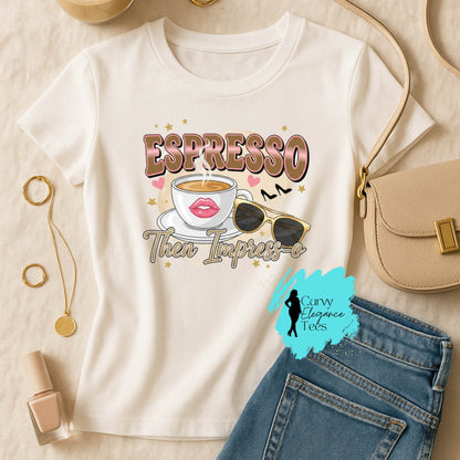 Espresso Then Impress-o T-Shirt | Cute Coffee Tee for Women | Beige, White & Gray Shirt | Curvy Elegance Tees