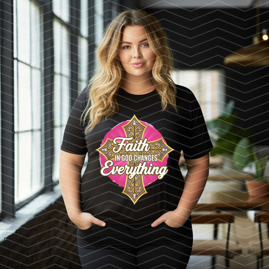 ✝️ Faith in God Changes Everything Shirt | Christian Cross Tee | Religious Inspirational T-Shirt (S–5XL)